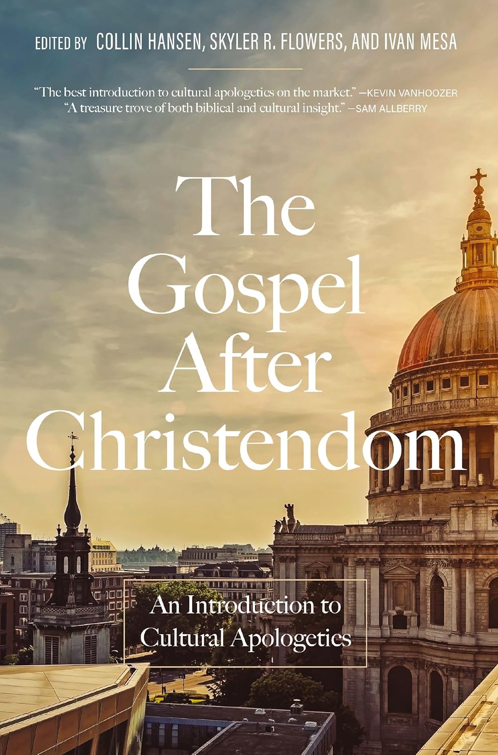 Gospel After Christendom: An Introduction to Cultural Apologetics - Hansen, Collin (Editor); Flowers, Skyler R (Editor); Mesa, Ivan (Editor) - 9780310175476