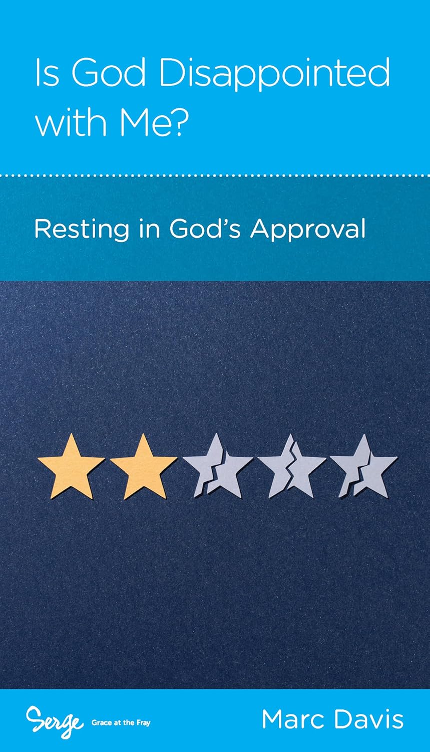 Is God Disappointed with Me?: Resting in God's Approval - Davis, Marc B - 9781645075325