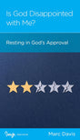 Is God Disappointed with Me?: Resting in God's Approval - Davis, Marc B - 9781645075325