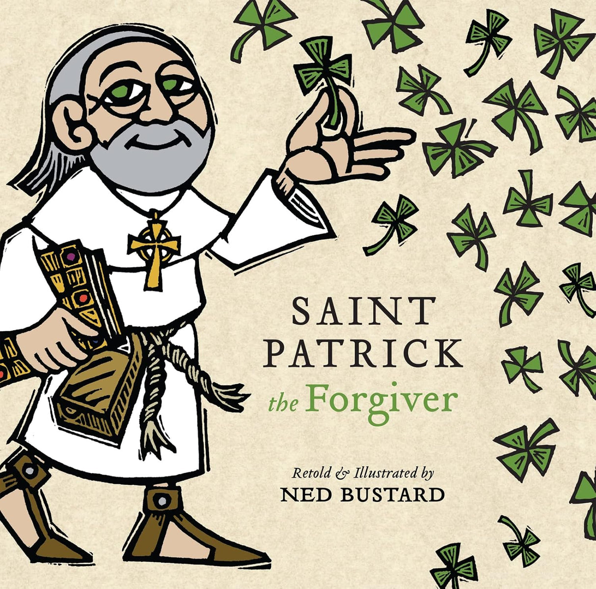 Saint Patrick the Forgiver: The History and Legends of Ireland's Bishop - Bustard, Ned - 9781514007242
