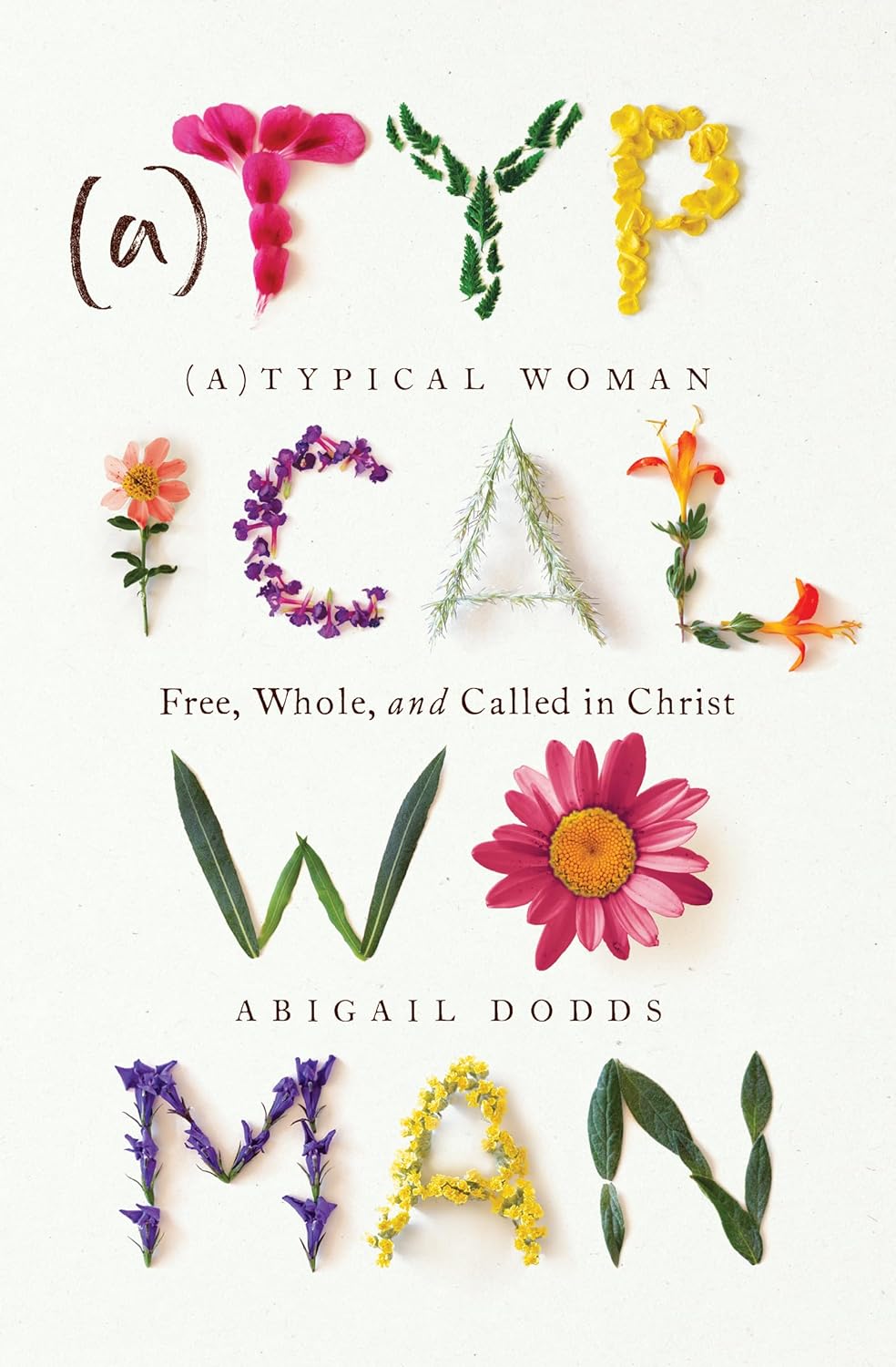 (A)Typical Woman: Free, Whole, and Called in Christ - Dodds, Abigail - 9781433583124