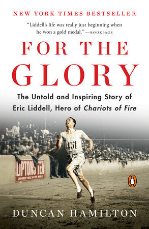 For the Glory: The Untold and Inspiring Story of Eric Liddell, Hero of Chariots of Fire - Hamilton, Duncan - 9780143110187
