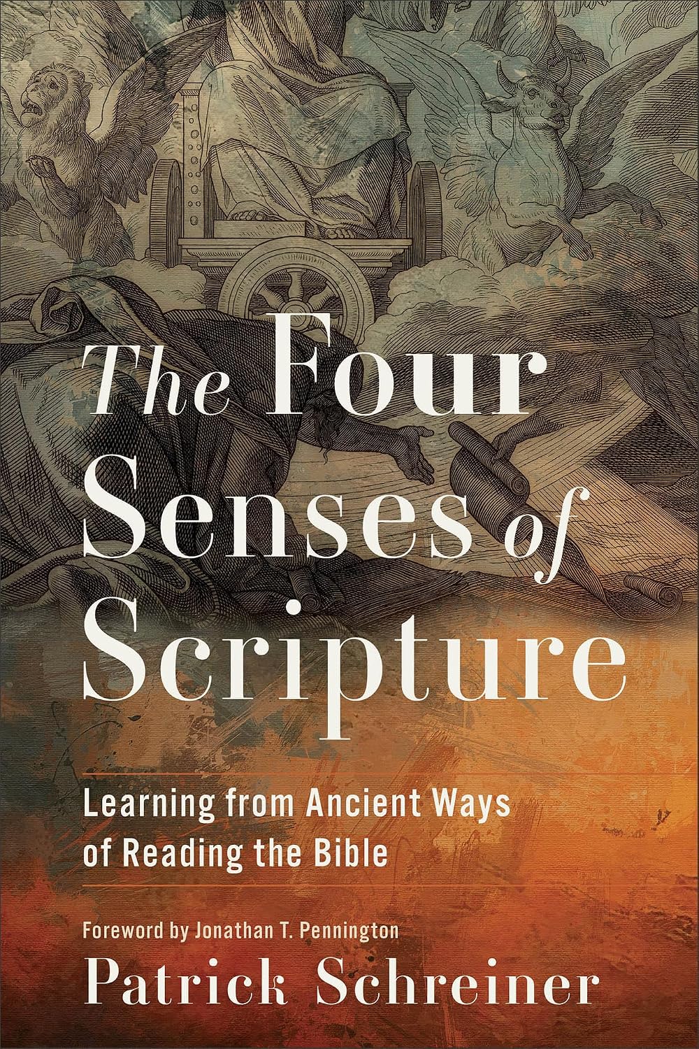Four Senses of Scripture: Learning from Ancient Ways of Reading the Bible - Schreiner, Patrick; Pennington, Jonathan T (Foreword by) - 9781540968791