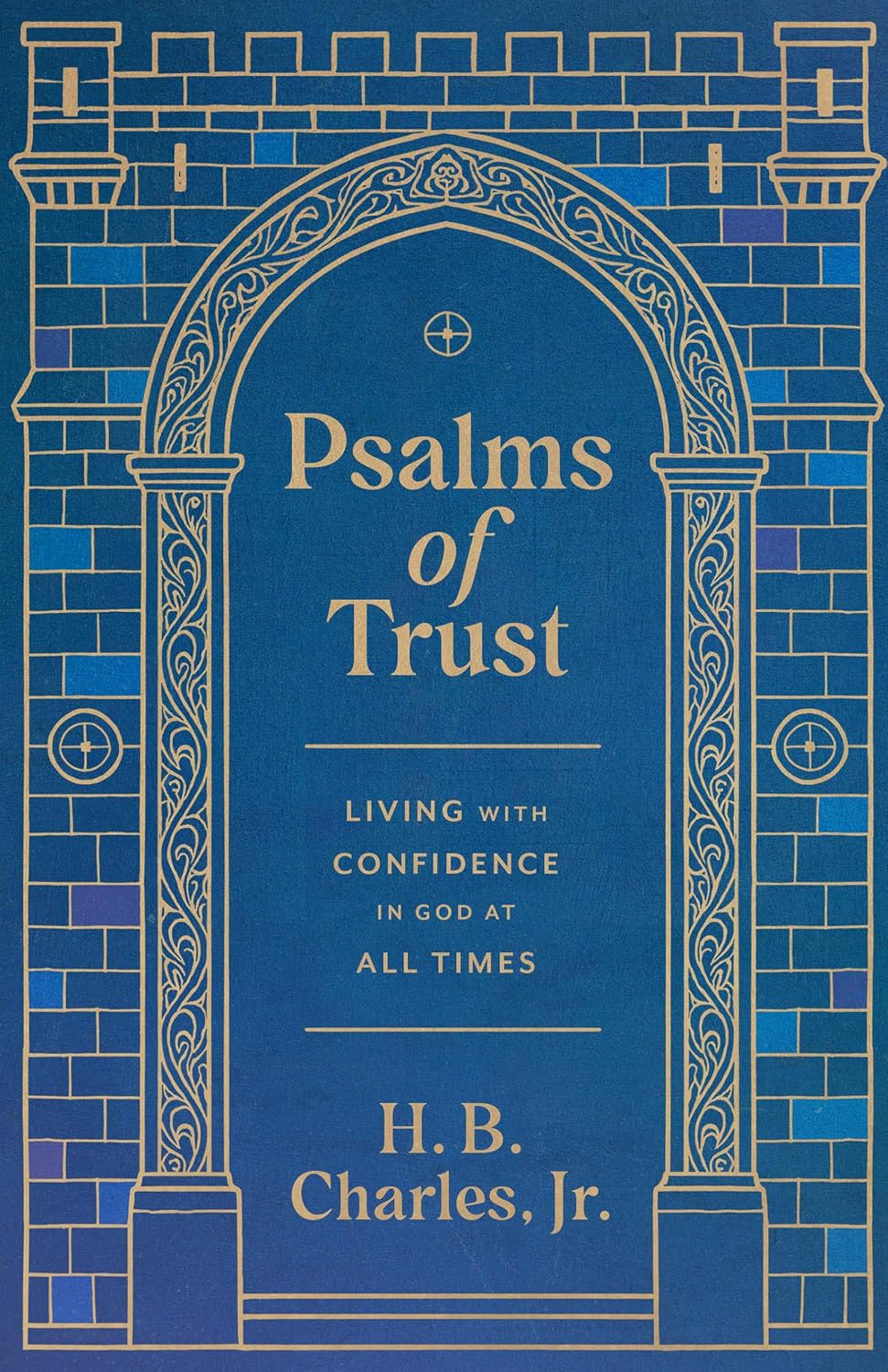Psalms of Trust: Living with Confidence in God at All Times - Charles Jr, H.B. - 9780802439062