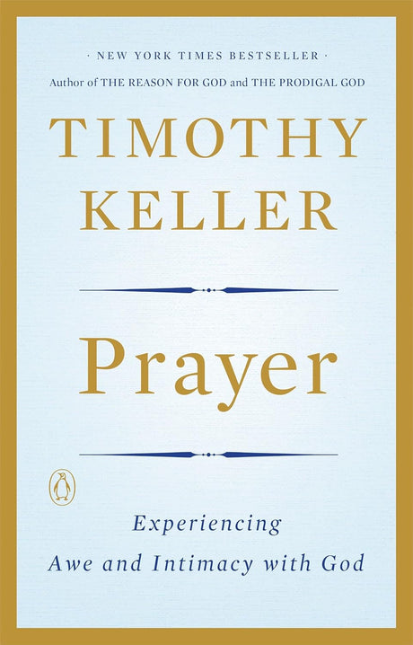 Prayer: Experiencing Awe and Intimacy with God - Keller, Timothy - 9780143108580