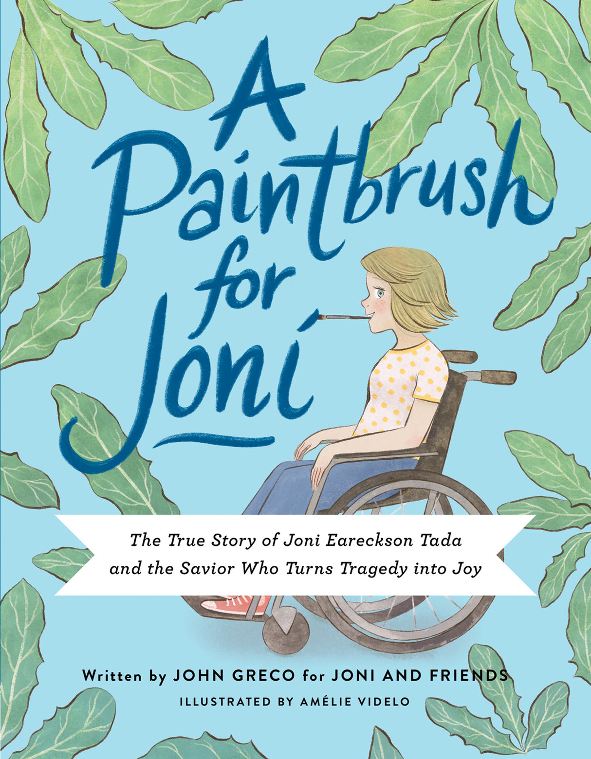 A Paintbrush for Joni: The True Story of Joni Eareckson Tada and the Savior Who Turns Tragedy Into Joy - Joni and Friends; Videlo, Amélie (Artist) - 9780736989299