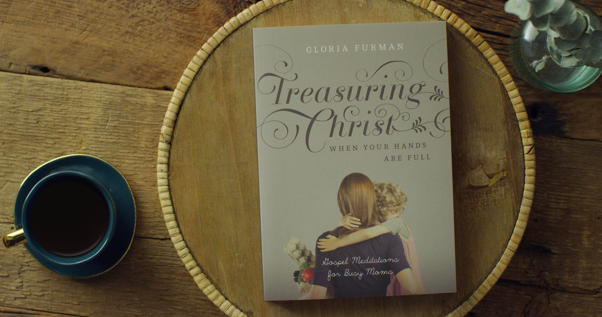 Treasuring Christ When Your Hands Are Full: Gospel Meditations for Busy Moms (with Study Questions) - Furman, Gloria - 9781433593642