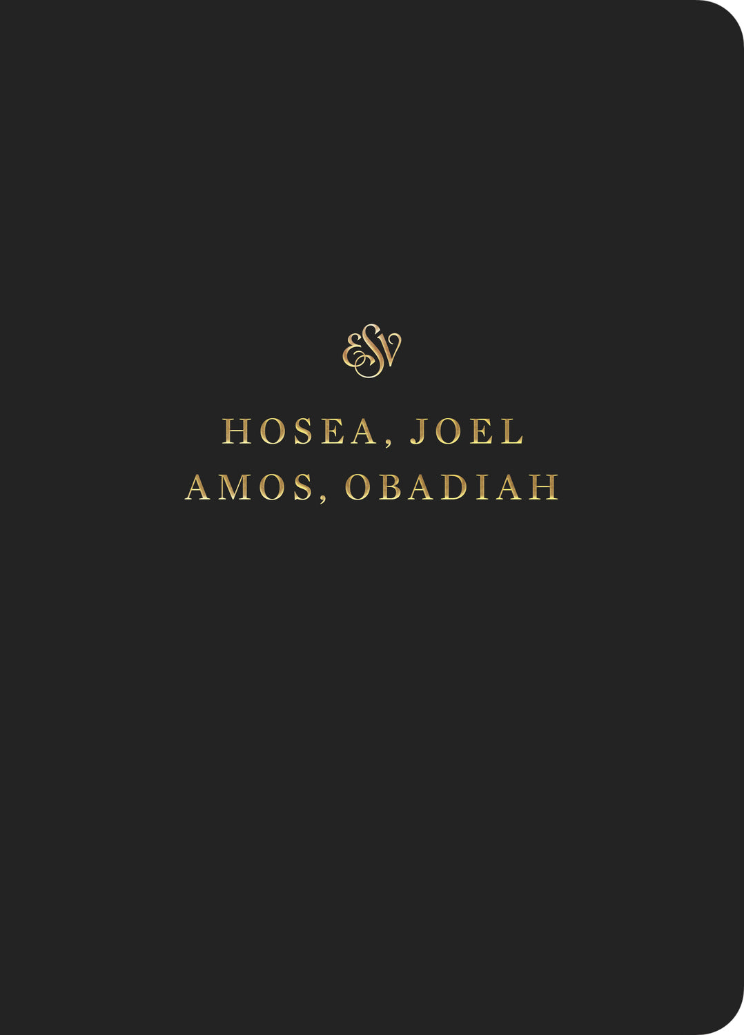ESV Scripture Journal: Hosea, Joel, Amos, and Obadiah front cover (1056720846895)