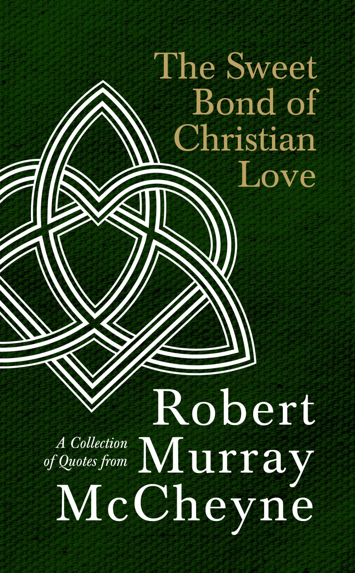 Sweet Bond of Christian Love: A Collection of Quotes from Robert Murray McCheyne - McCheyne, R M - 9781527110649