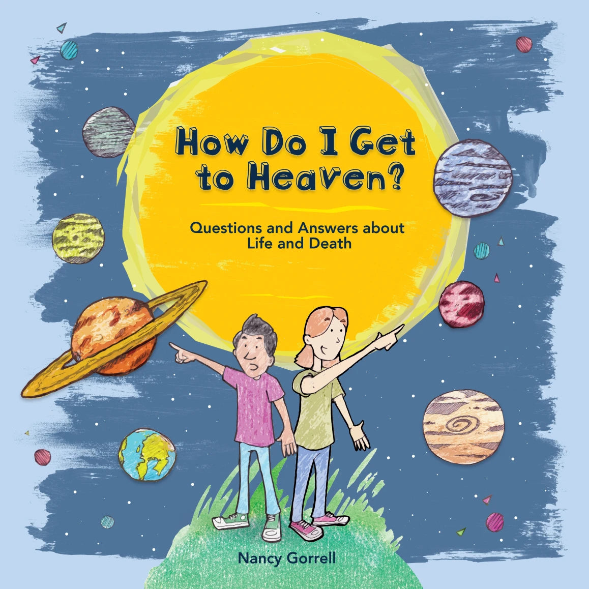 How Do I Get to Heaven?: Questions and Answers about Life and Death - Gorrell, Nancy - 9781527110663