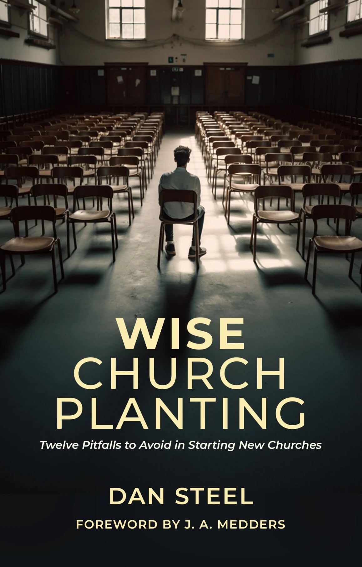Wise Church Planting: Twelve Pitfalls to Avoid in Starting New Churches - Steel, Dan - 9781527111011