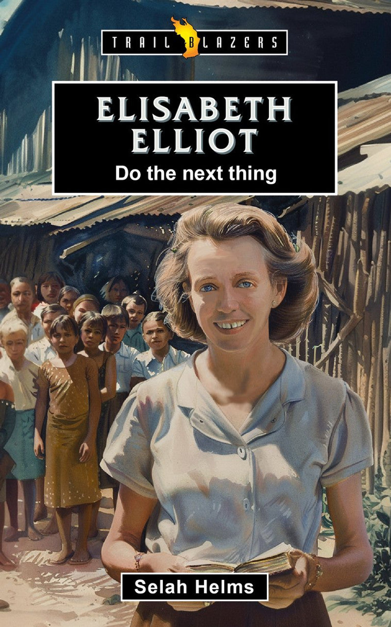 Elisabeth Elliot: Do the Next Thing - Helms, Selah - 9781527112667