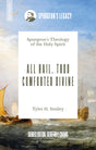 All Hail, Thou Comforter Divine: Spurgeon's Theology of the Holy Spirit - Smiley, Tyler - 9781527112711