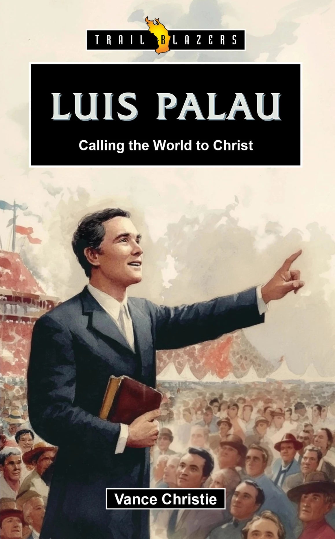 Luis Palau: Calling the World to Christ - Christie, Vance - 9781527113688