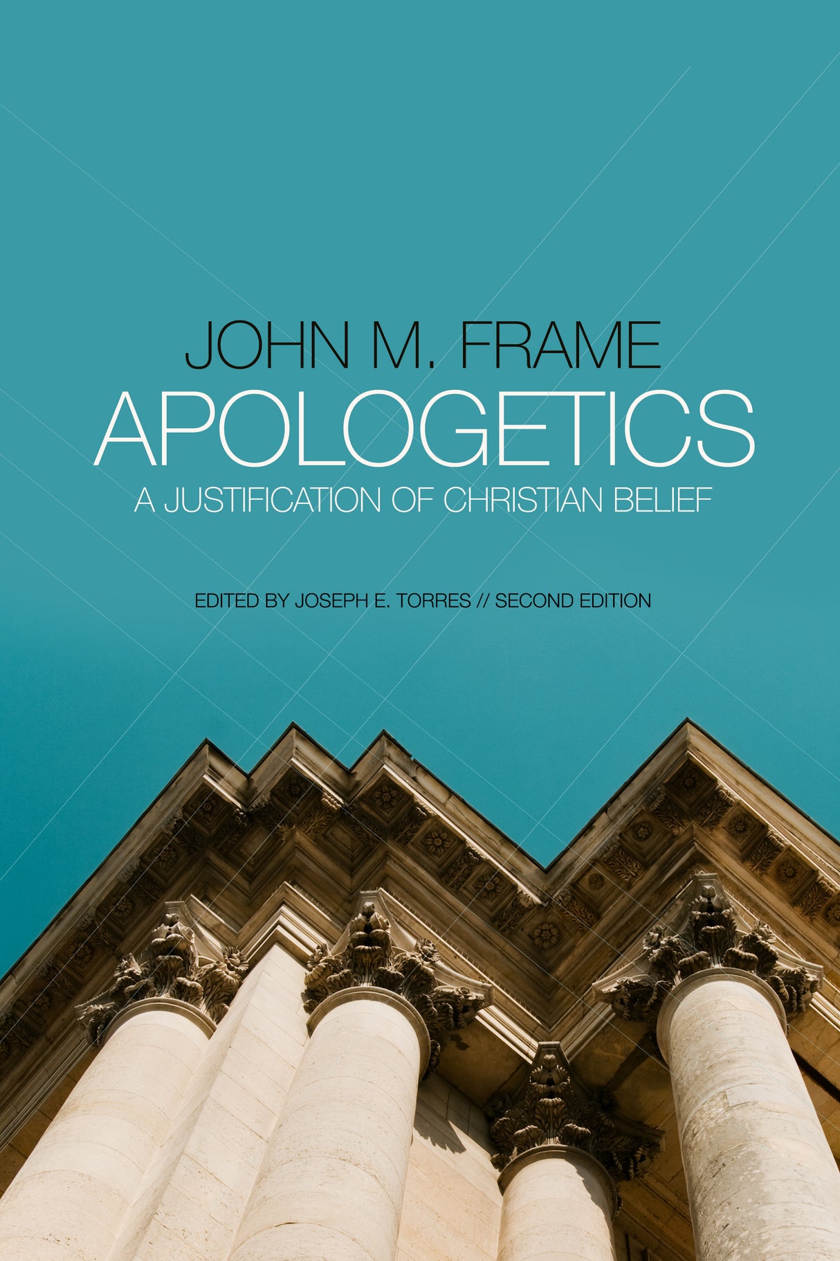 The cover of the book 'Apologetics: A Justification of Christian Belief' by John M. Frame, featuring a photograph of a classical building with columns, indicating a theme of reason and structure, appropriate for a theological discussion.