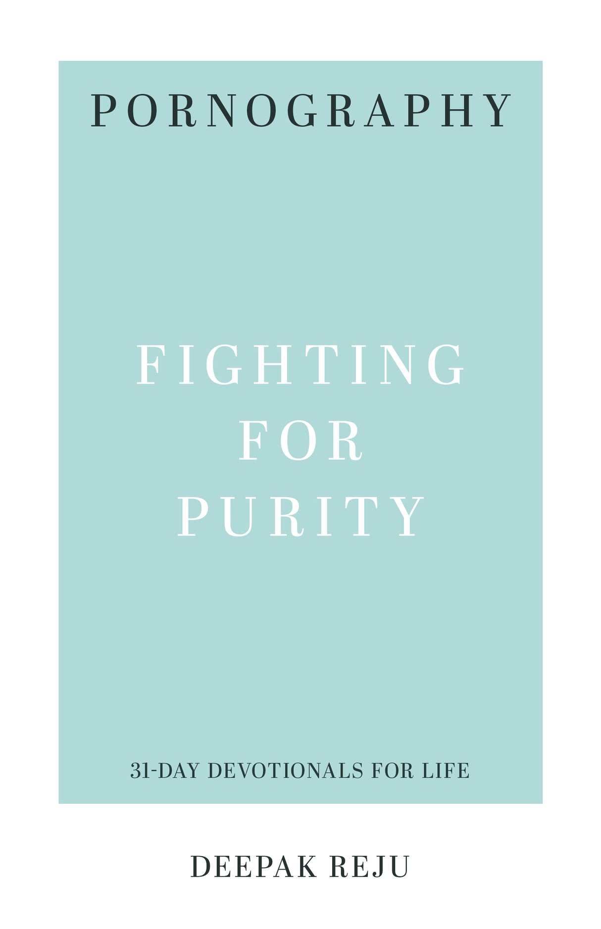 Pornography: Fighting for Purity (31-Day Devotionals for Life) (9781629953632)