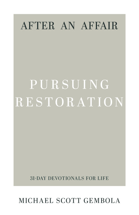 After an Affair: Pursuing Restoration (31-Day Devotionals for Life) (9781629953908)
