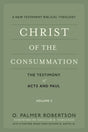 Christ of the Consummation: A New Testament Biblical Theology: Volume 2: The Testimony of Acts and Paul - Robertson, O Palmer - 9781629956336