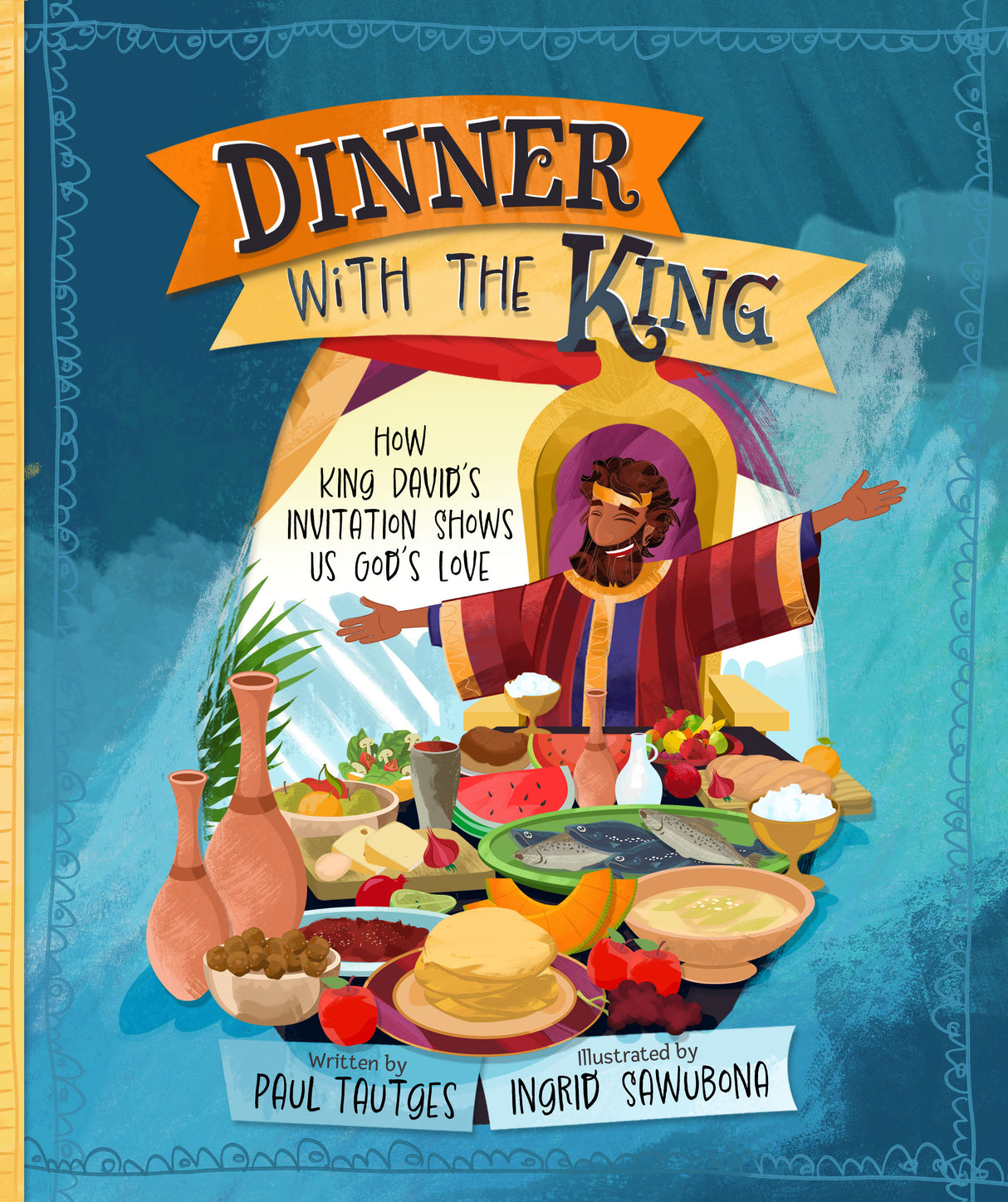 Dinner with the King: How King David's Invitation Shows Us God's Love - Tautges, Paul; Sawubona, Ingrid (Illustrator) - 9781629959986