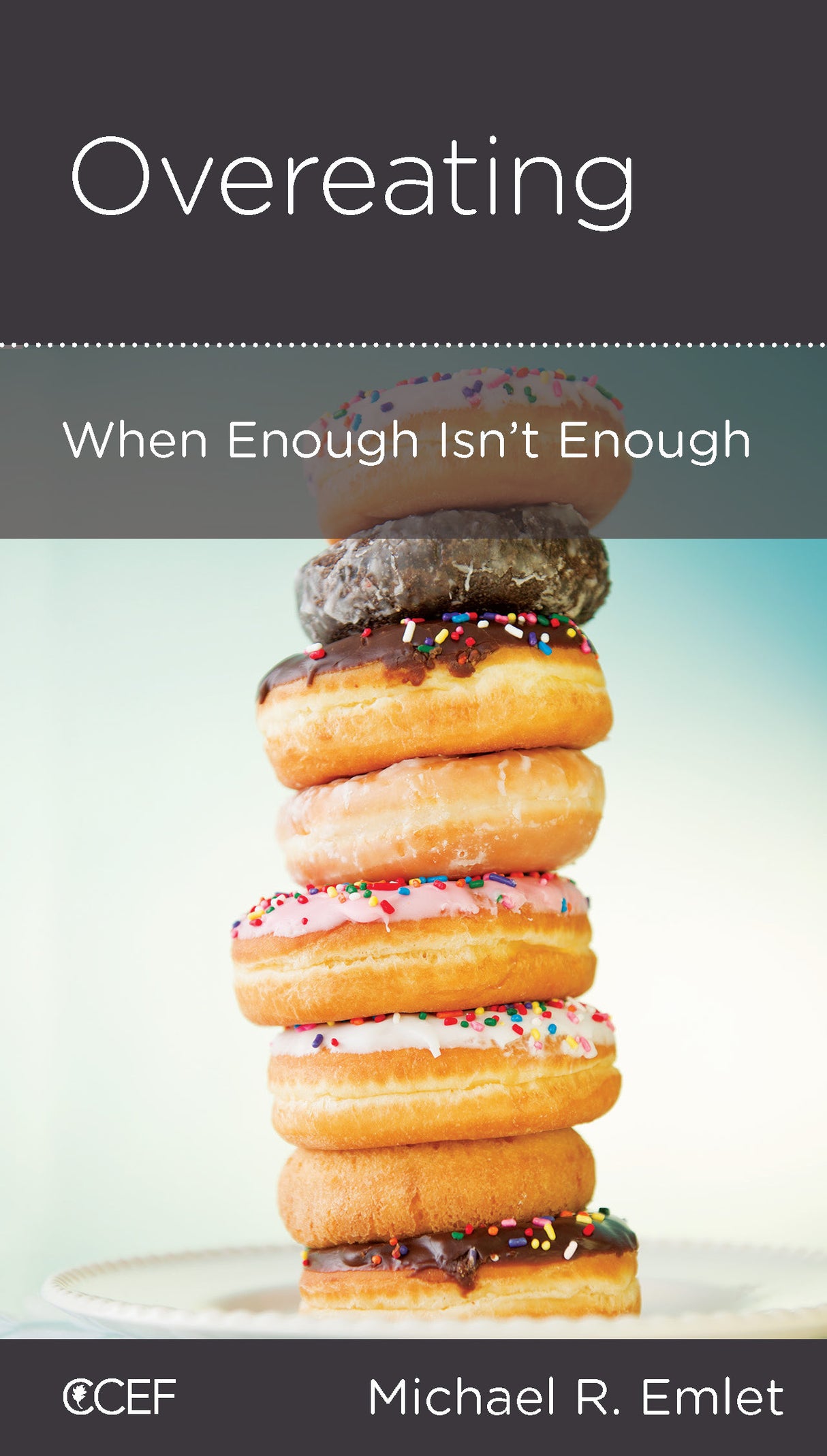Overeating: When Enough Isn't Enough (CCEF Minibook)