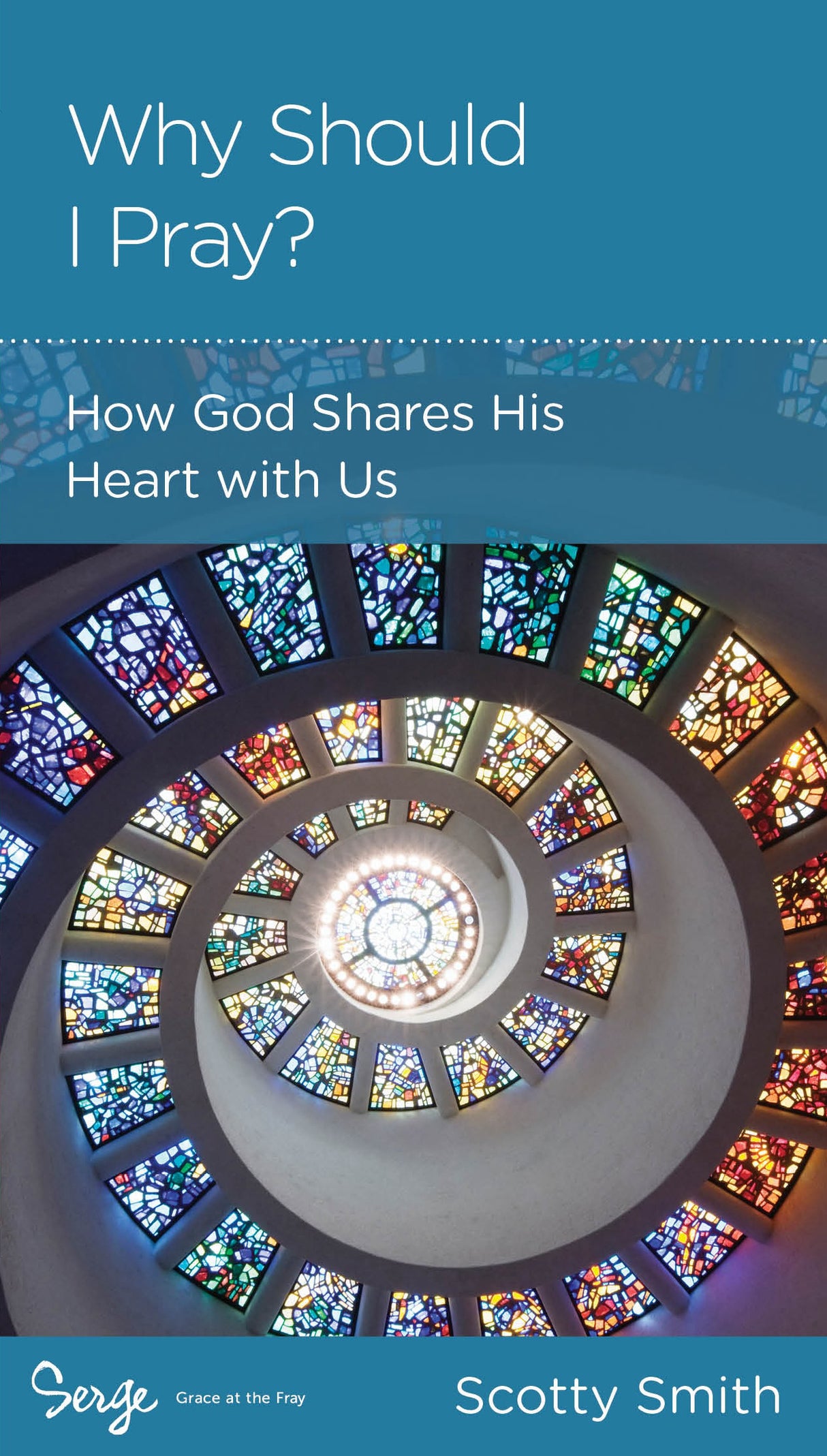 Why Should I Pray?: How God Shares His Heart with Us