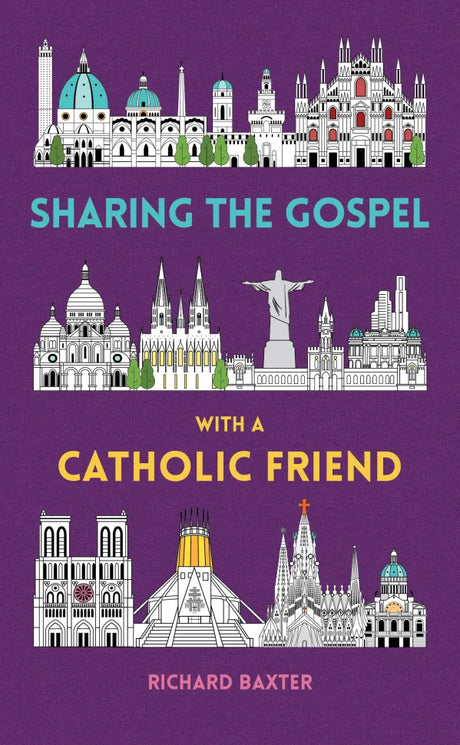 Sharing the Gospel with a Catholic Friend - Baxter, Richard - 9781837280391
