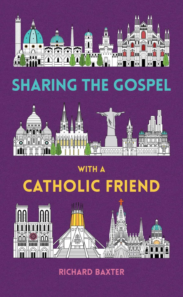 Sharing the Gospel with a Catholic Friend - Baxter, Richard - 9781837280391