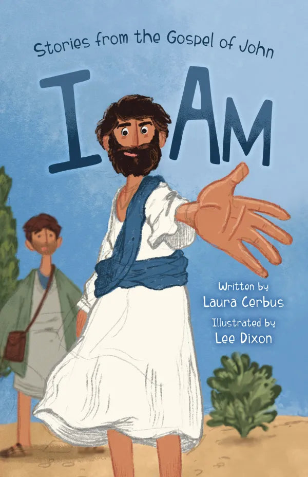 I Am: Stories from the Gospel of John - Cerbus, Laura; Dixon, Lee - 9781914966828
