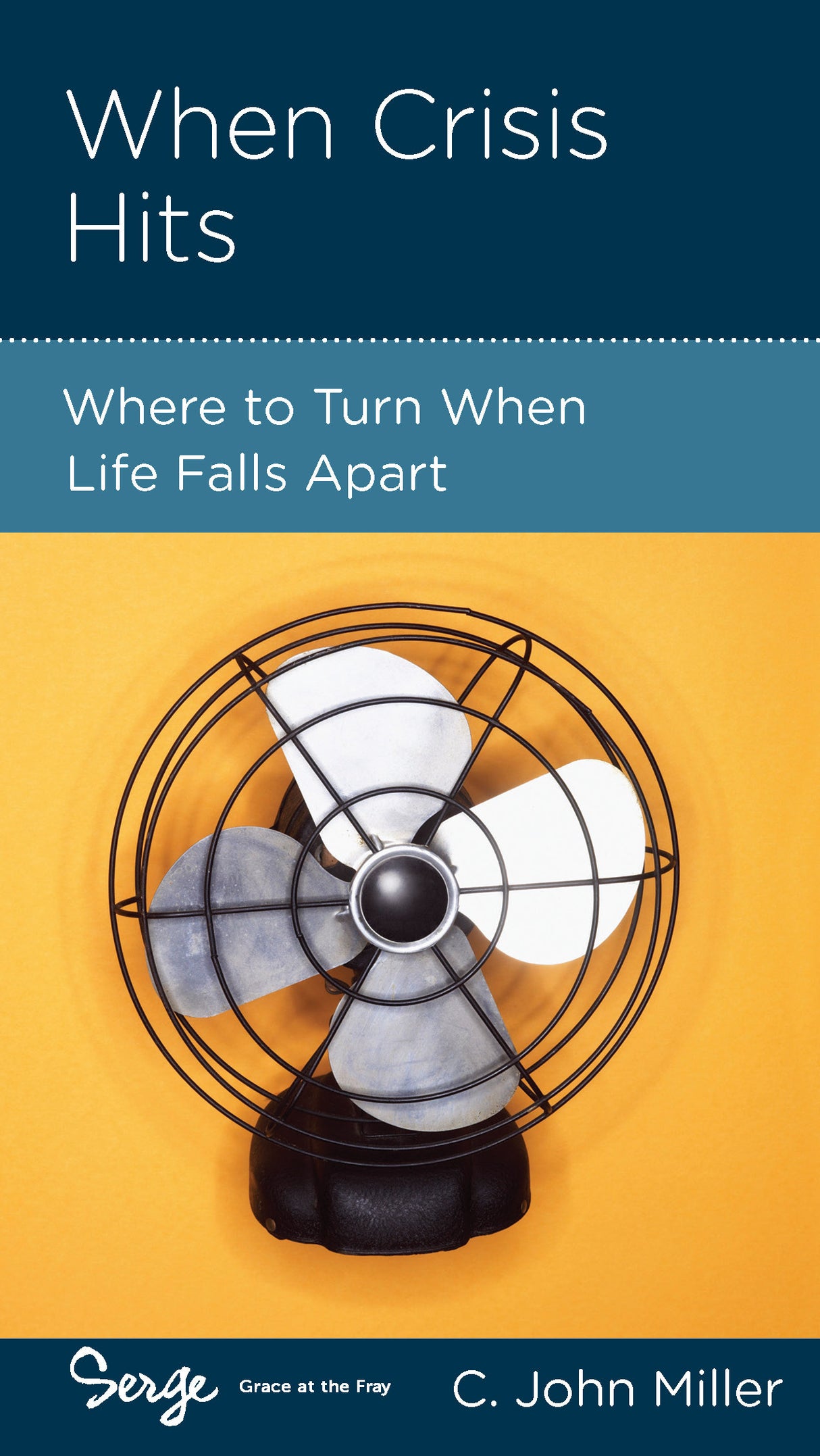 When Crisis Hits: Where to Turn When Life Falls Apart (Serge Minibook)