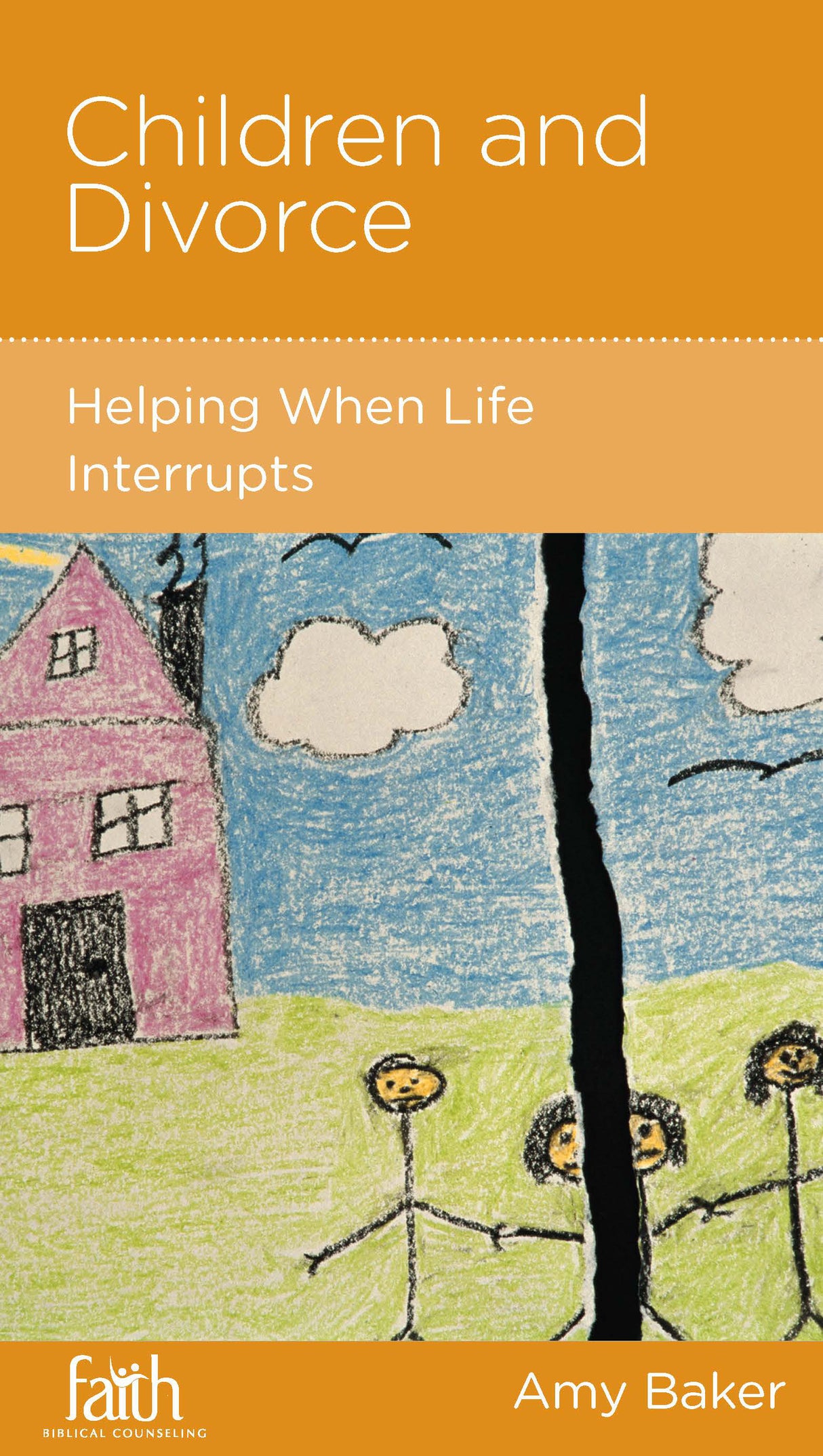 Children and Divorce: Helping When Life Interrupts (FBC Minibook)