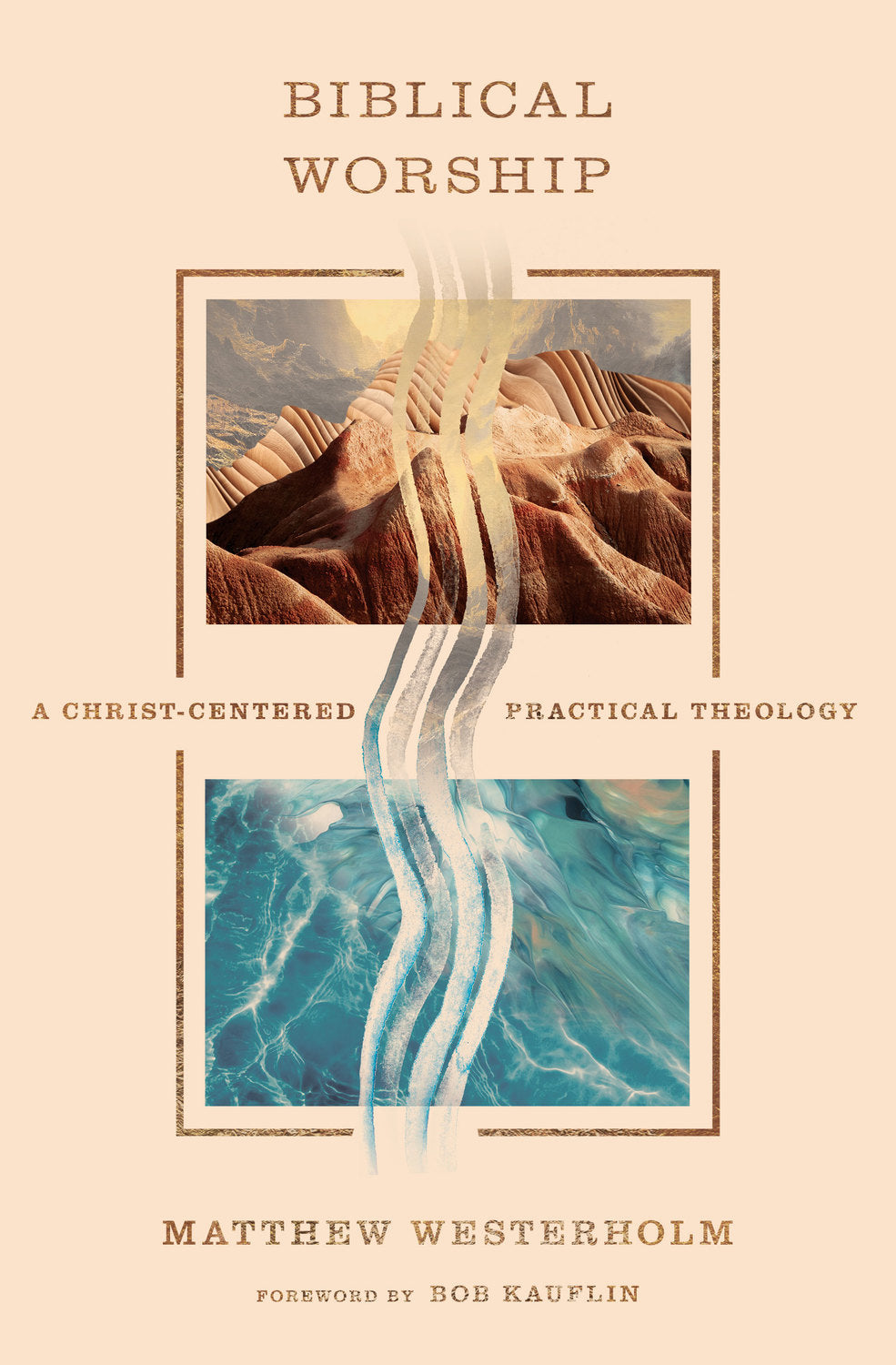 Biblical Worship: A Christ-Centered Practical Theology book cover