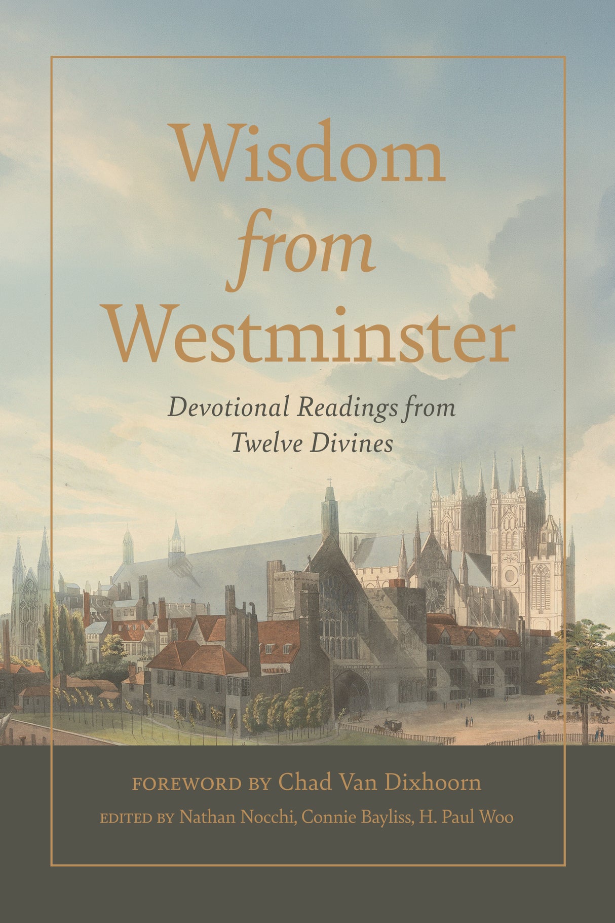 Wisdom from Westminster: Devotional Readings from Twelve Divines - Nocchi, Nathan (Editor); Bayliss, Connie (Editor); Woo, H Paul (Editor) - 9798887790657