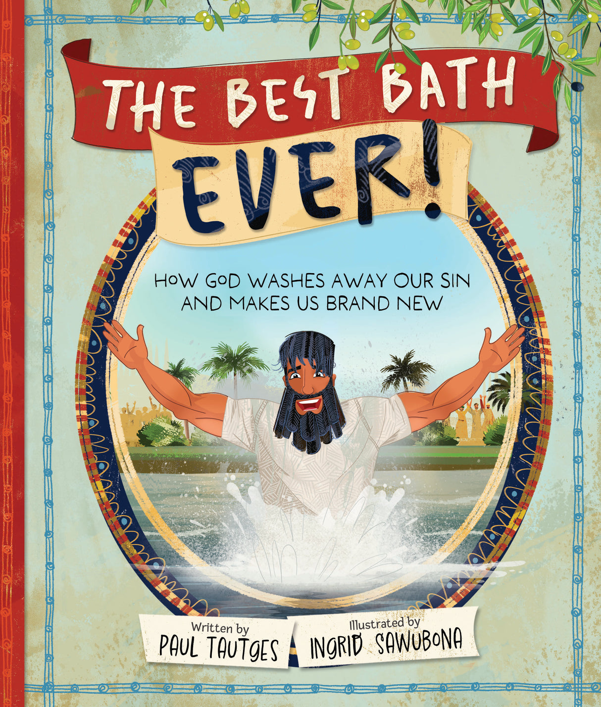 The Best Bath Ever!: How God Washes Away Our Sin and Makes Us Brand New - Tautges, Paul; Sawubona, Ingrid (Illustrator) - 9798887791685