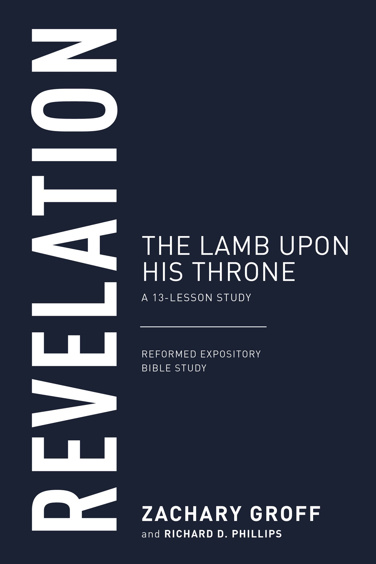 Revelation: The Lamb Upon His Throne (Reformed Expository Bible Studies) - Phillips, Richard D; Groff, Zachary G - 9798887791784