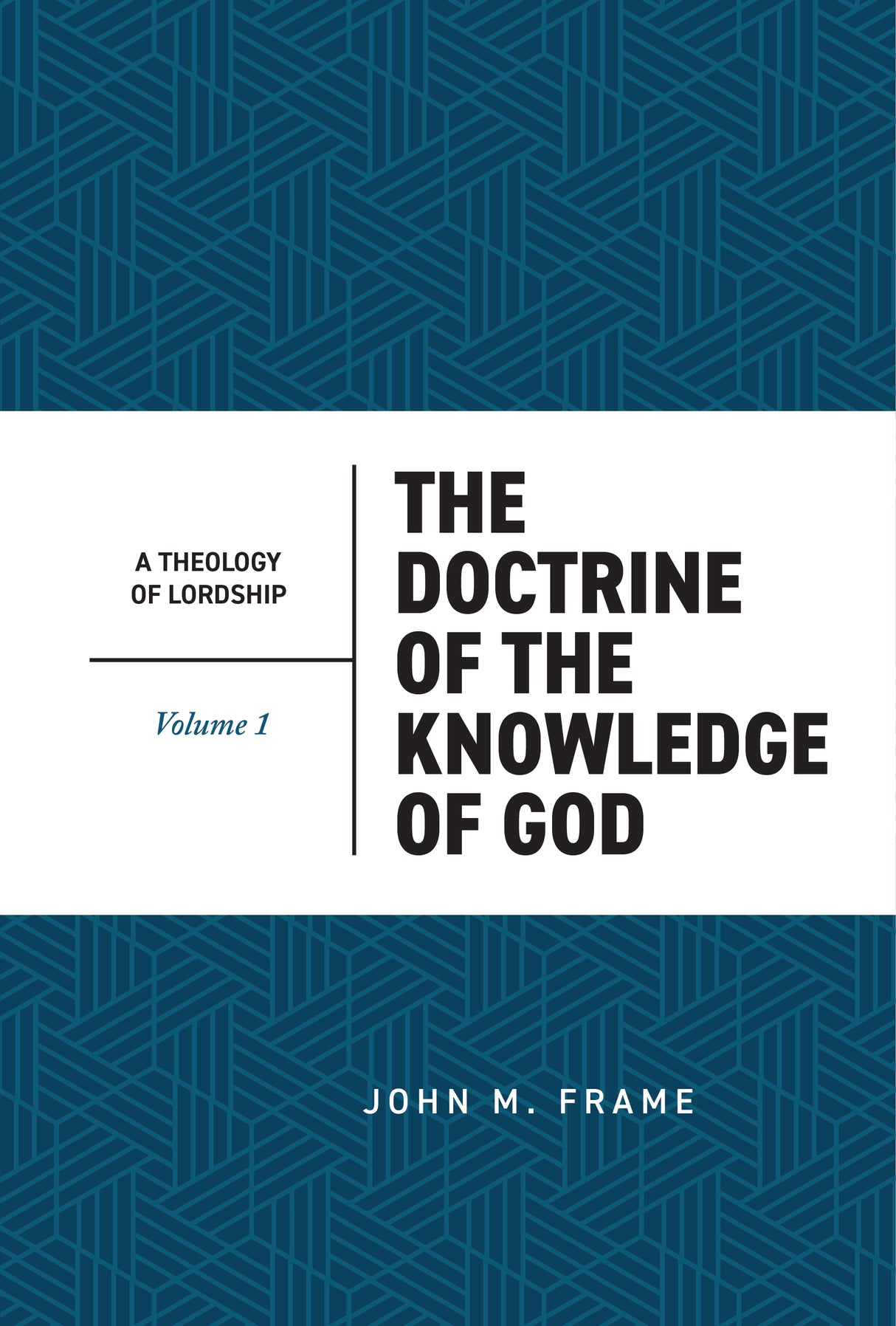 The Doctrine of the Knowledge of God (A Theology of Lordship, Volume 1) - Frame, John M - 9798887792002