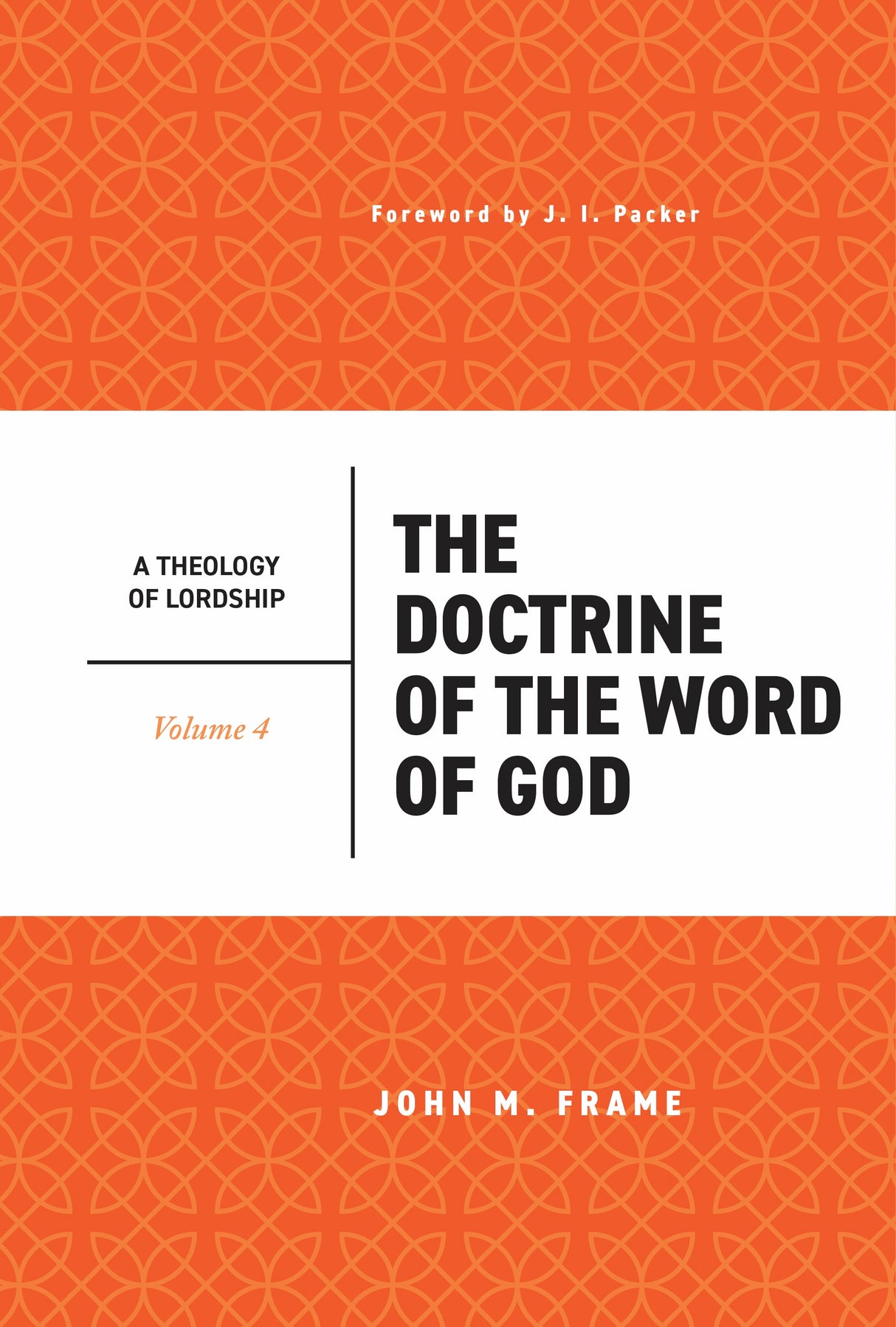 The Doctrine of the Word of God (A Theology of Lordship, Volume 4) - Frame, John M - 9798887792033