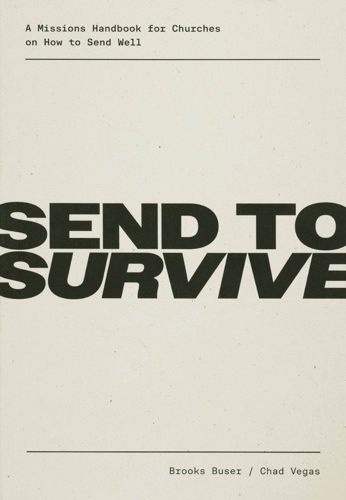 Send to Survive: A Missions Handbook for Churches to Send Well - Buser, Brooks; Vegas, Chad - 9798994804629
