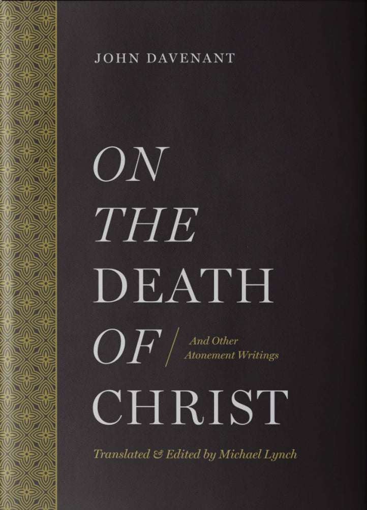 On the Death of Christ: And Other Atonement Writings - Lynch, Michael J - 9781949716269