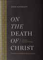 On the Death of Christ: And Other Atonement Writings - Lynch, Michael J - 9781949716269