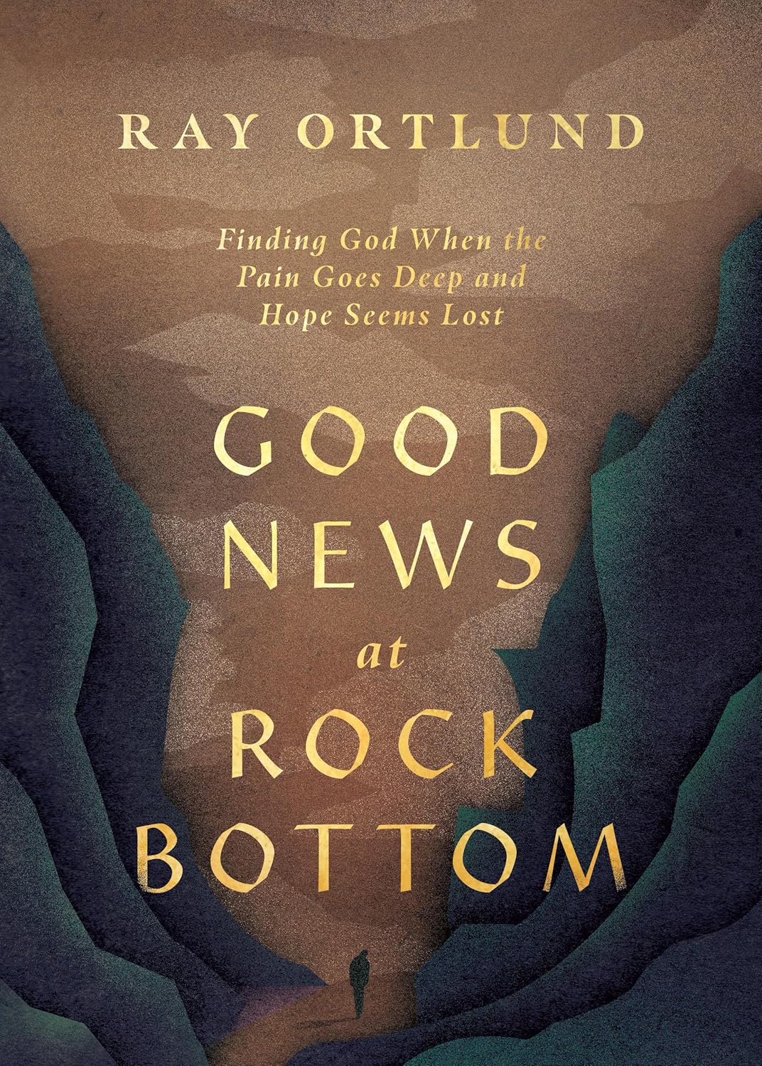 Good News at Rock Bottom: Finding God When the Pain Goes Deep and Hope Seems Lost - Ortlund, Ray - 9781433598869