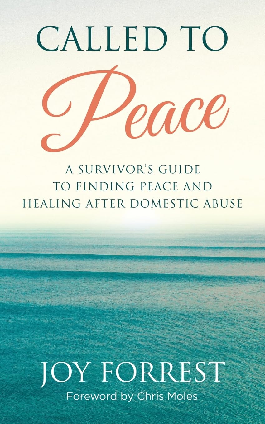 Called to Peace: A Survivor's Guide to Finding Peace and Healing After Domestic Abuse