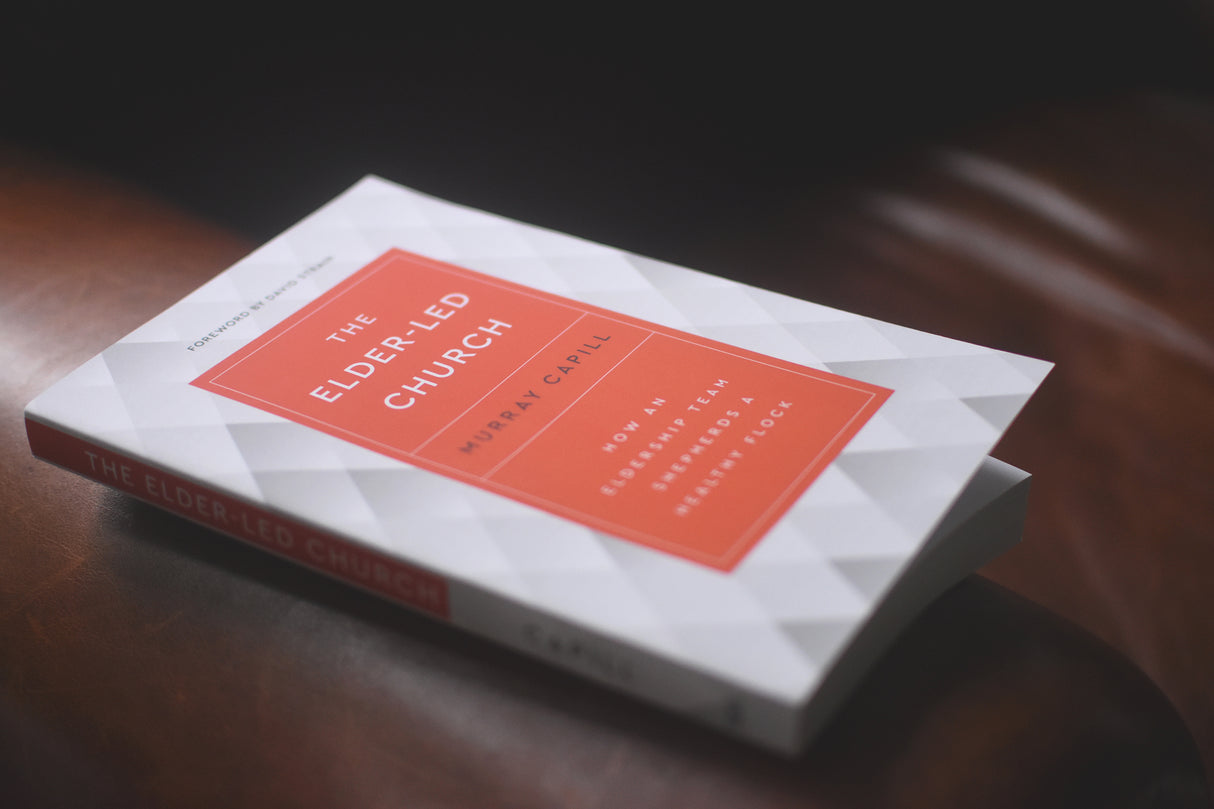 Elder-Led Church: How an Eldership Team Shepherds a Healthy Flock