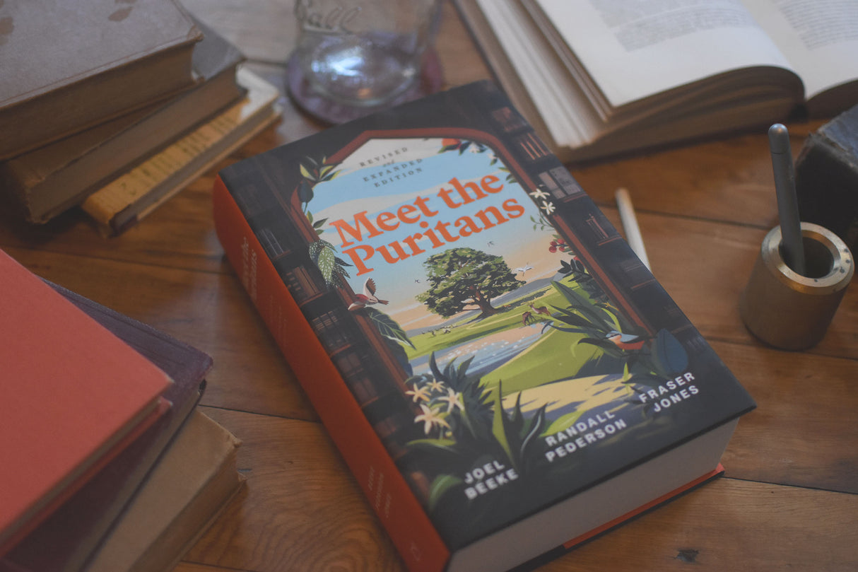 Meet the Puritans: A Guide to Their Lives and Books, 2nd Edition