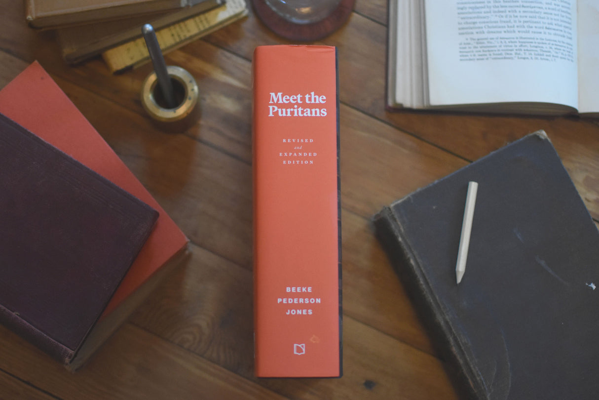 Meet the Puritans: A Guide to Their Lives and Books, 2nd Edition