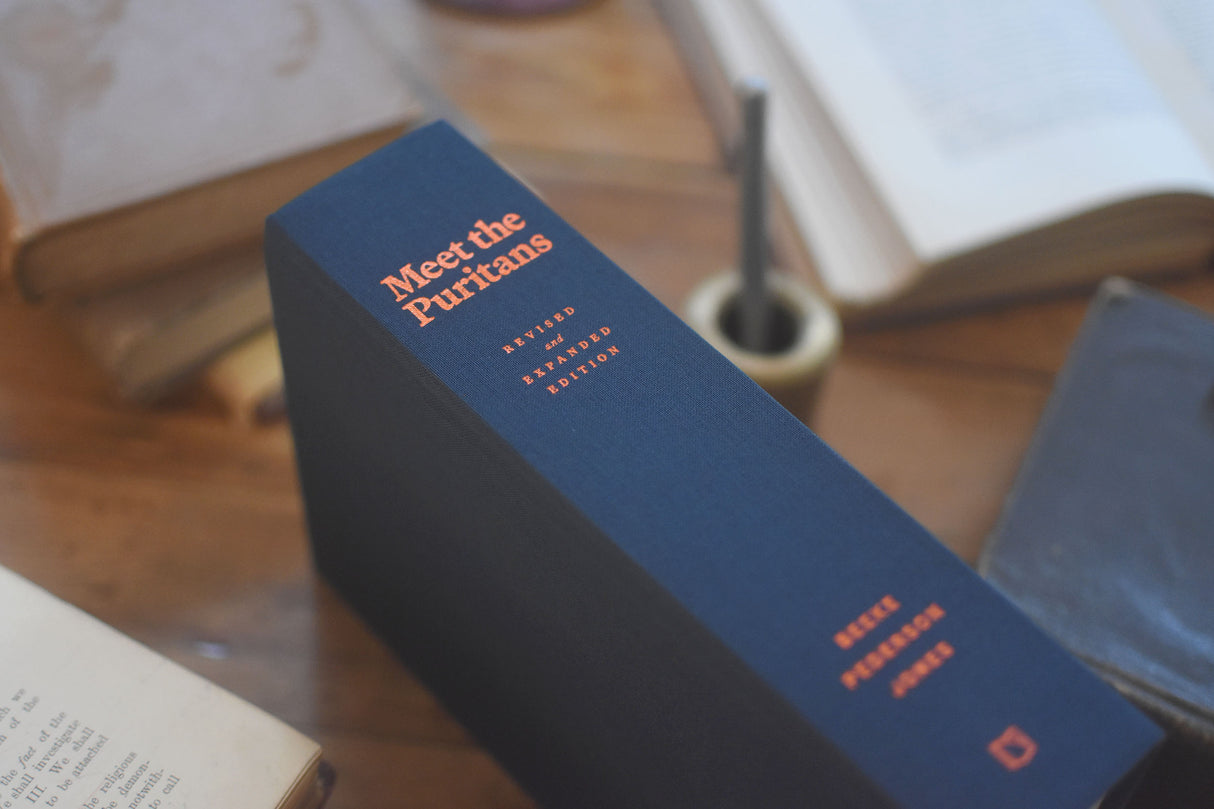 Meet the Puritans: A Guide to Their Lives and Books, 2nd Edition