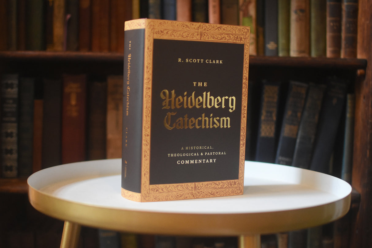 Heidelberg Catechism: A Historical, Theological, and Pastoral Commentary