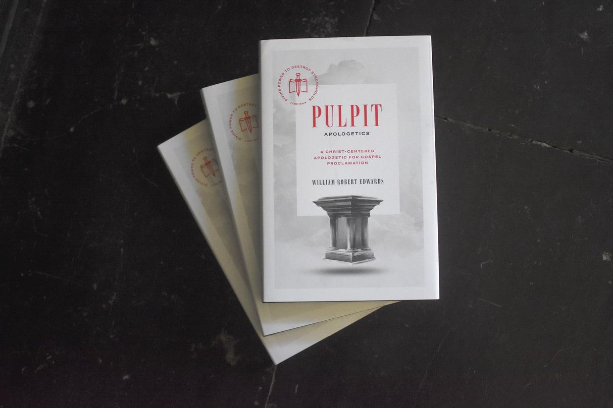 Pulpit Apologetics: A Christ-Centered Apologetic for Gospel Proclamation