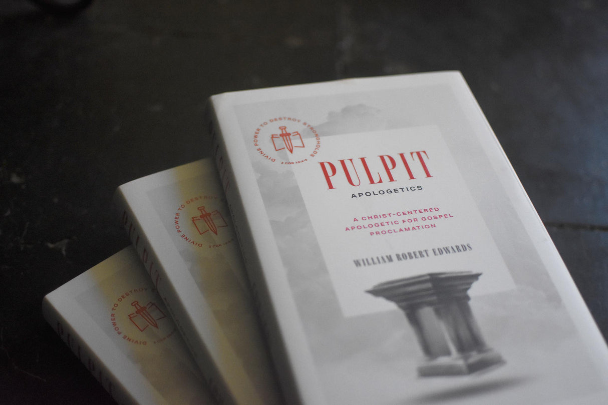 Pulpit Apologetics: A Christ-Centered Apologetic for Gospel Proclamation