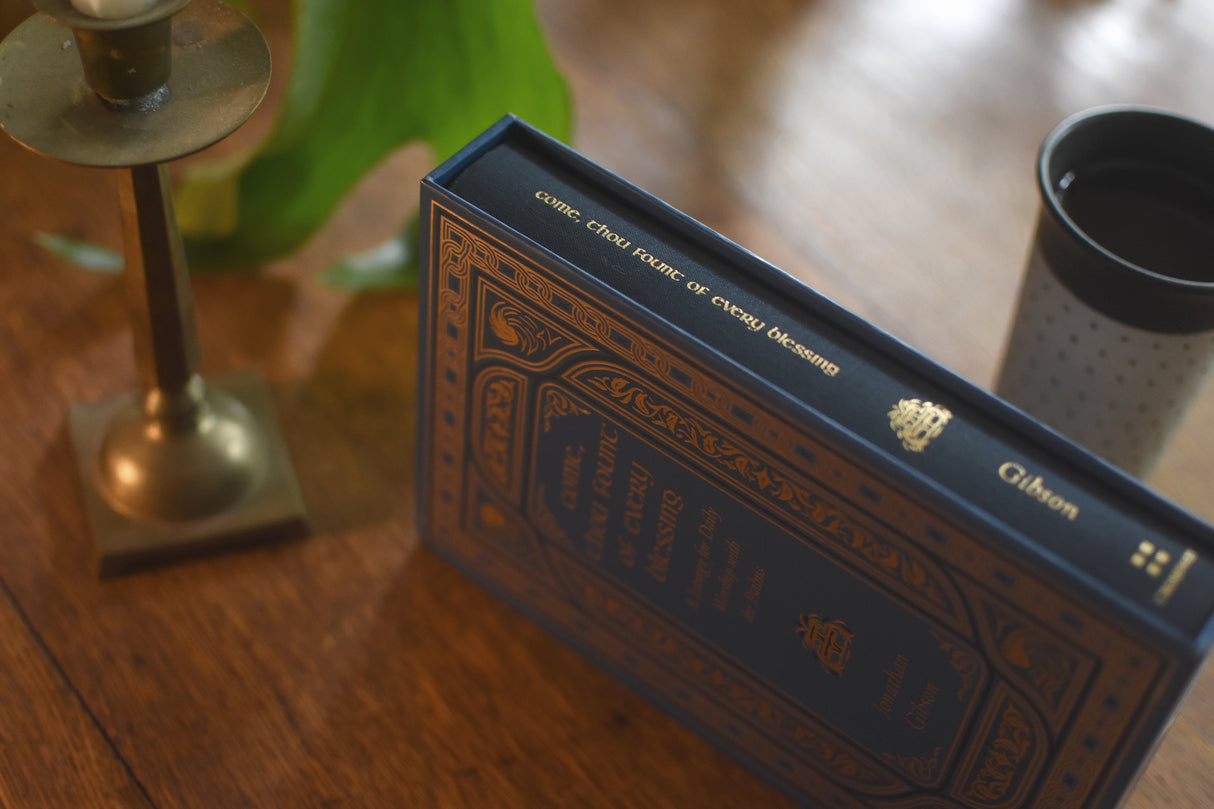 Come, Thou Fount of Every Blessing: A Liturgy for Daily Worship with the Psalms