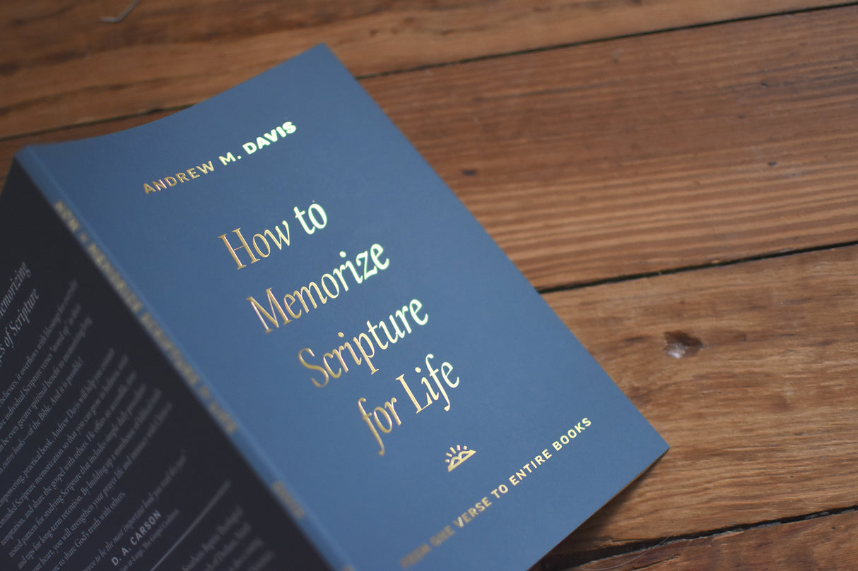 How to Memorize Scripture for Life: From One Verse to Entire Books